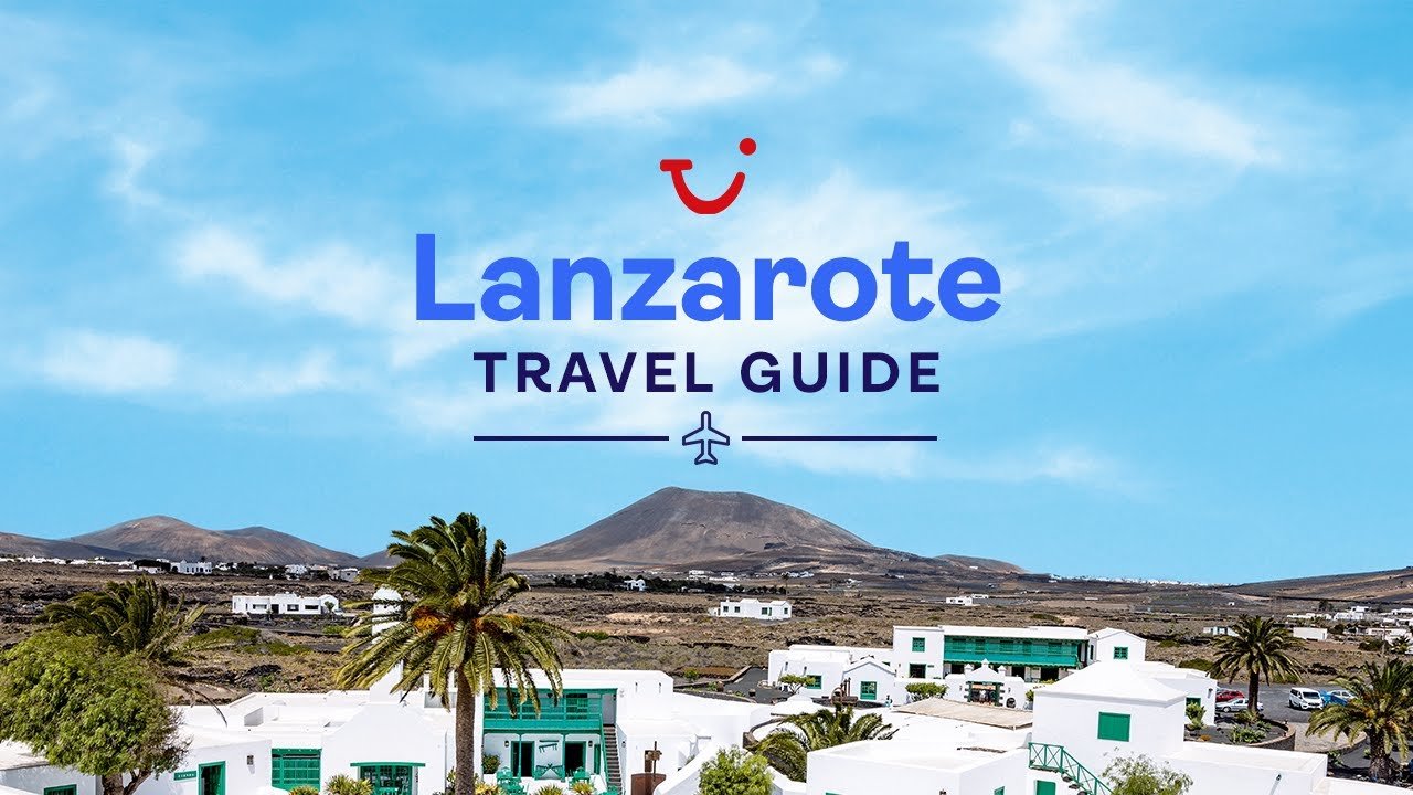 Travel Guide to Lanzarote, Canary Islands | TUI